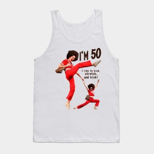 sally o'malley I'm 50 i like to kick, streth, and kick! Tank Top